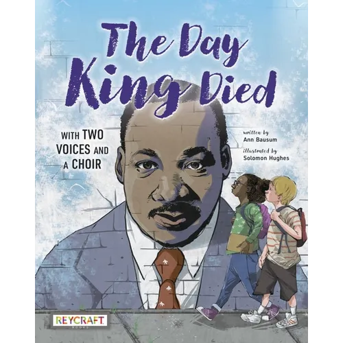 The Day King Died: Remembered Through Two Voices and a Choir: Remembered Through Two Voices and a Choir