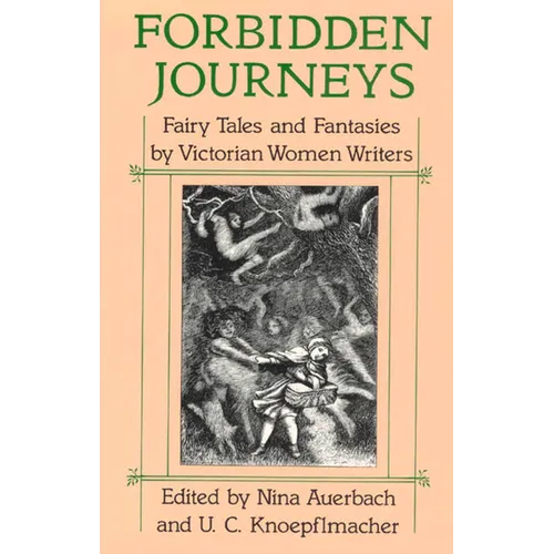 Forbidden Journeys: Fairy Tales and Fantasies by Victorian Women Writers