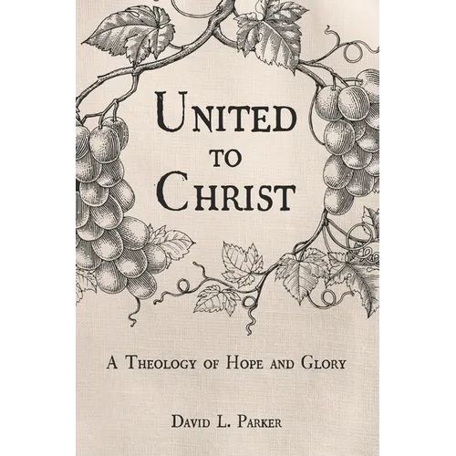 United to Christ: A Theology of Hope and Glory