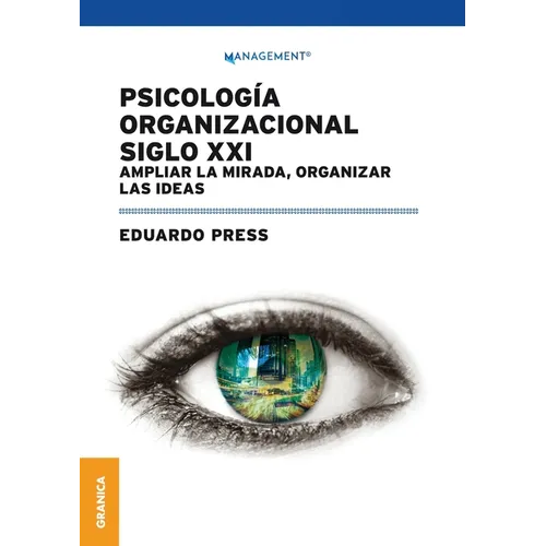 Psicología Organizacional Siglo XXI: Ampliar la mirada, organizar las ideas