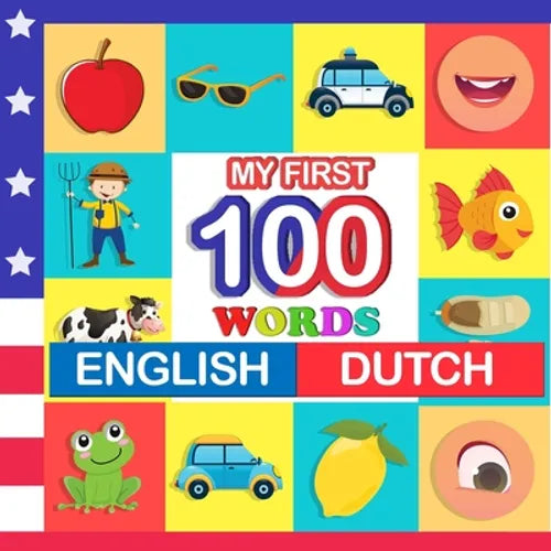my first 100 words English-Dutch: Learn Dutch for kids aged 2-7 - Paperback Book