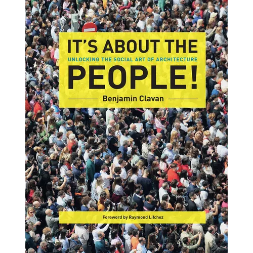 It's about the People!: Unlocking the Social Art of Architecture