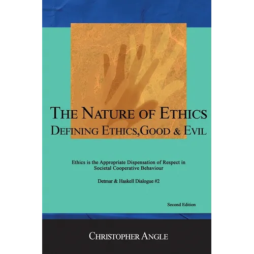 The Nature of Ethics: Defining Ethics, Good & Evil