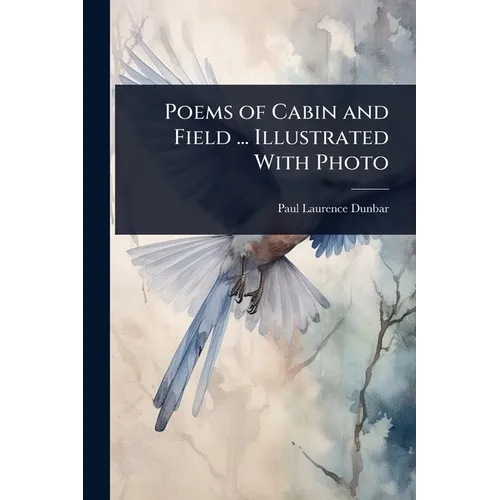 Poems of Cabin and Field ... Illustrated With Photo