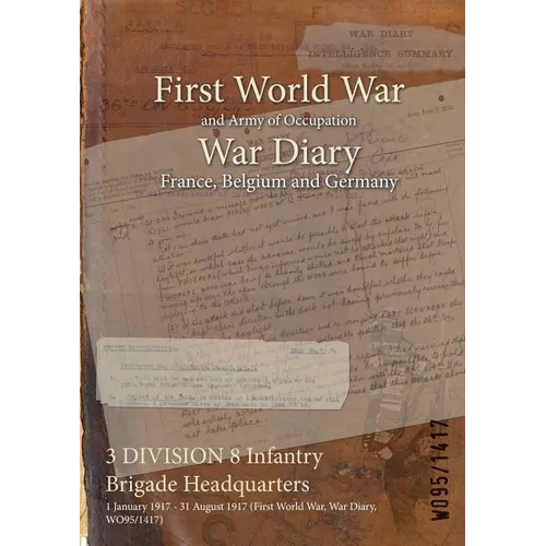 3 DIVISION 8 Infantry Brigade Headquarters: 1 January 1917 - 31 August 1917 (First World War, War Diary, WO95/1417)