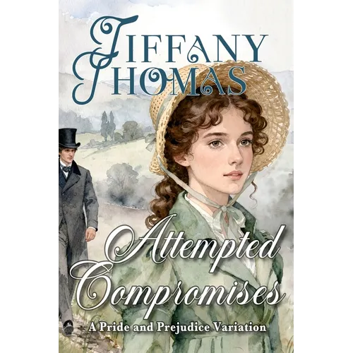 Attempted Compromises: a Pride & Prejudice Variation