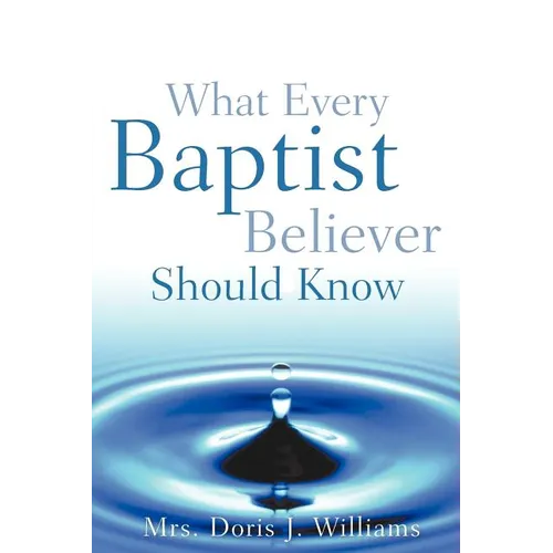 What Every Baptist Believer Should Know
