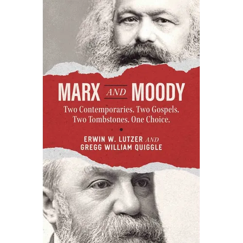 Marx and Moody: Two Contemporaries. Two Gospels. Two Tombstones. One Choice.