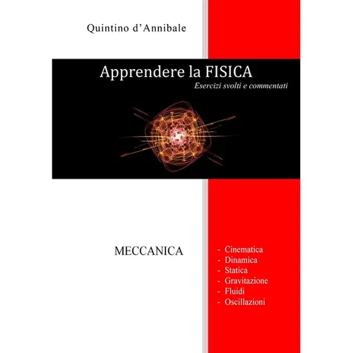 Apprendere la FISICA: Esercizi svolti e commentati -MECCANICA