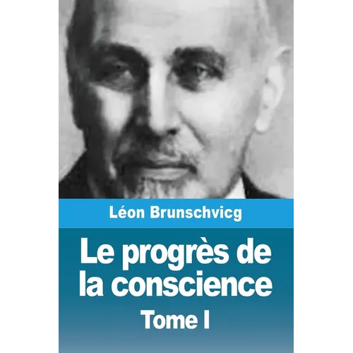 Le progrès de la conscience dans la philosophie occidentale: Tome I