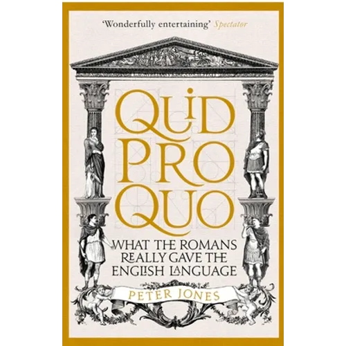 Quid Pro Quo: What the Romans Really Gave the English Language