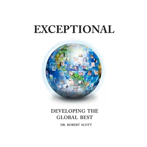 Exceptional- Developing the Global Best
