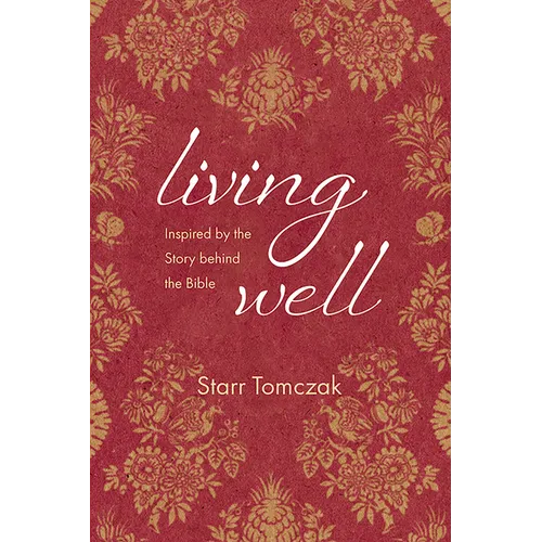 Living Well: Inspired by the Story behind the Bible