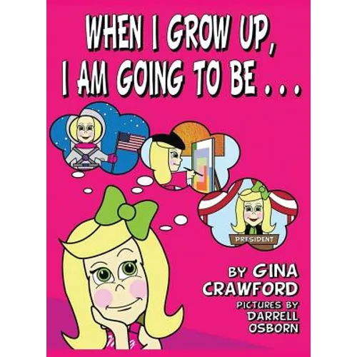 When I Grow Up, I Am going To Be . . .