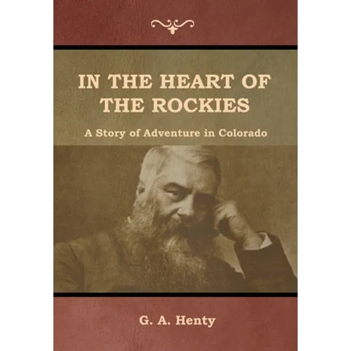 In the Heart of the Rockies: A Story of Adventure in Colorado