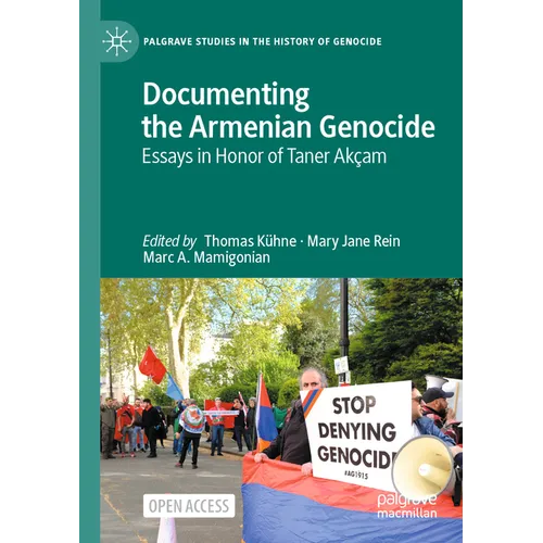 Documenting the Armenian Genocide: Essays in Honor of Taner Ak軋m
