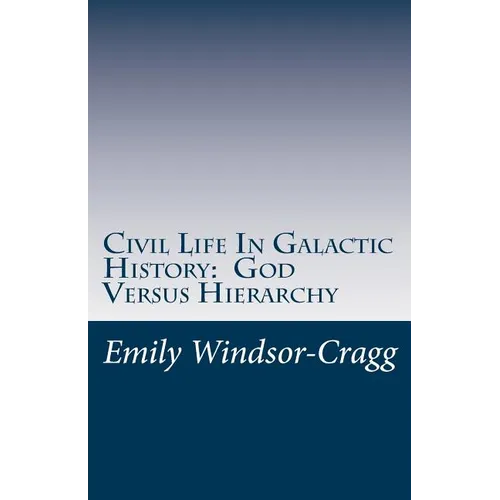 Civil Life in Galactic History: God Versus Hierarchy: The Dialectic Between Choice and Bureaucracy