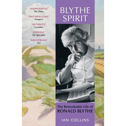 Blythe Spirit: The Remarkable Life of Ronald Blythe: Winner of the New Angle Prize 2025