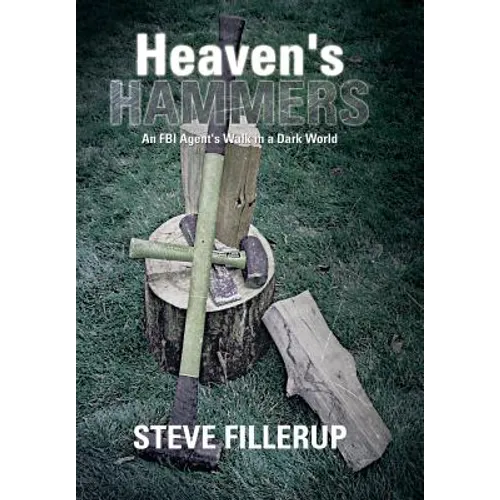 Heaven's Hammers: An FBI Agent's Walk in a Dark World