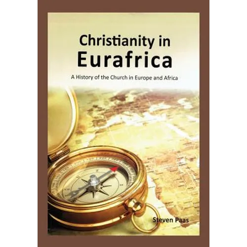 Christianity in Eurafrica: A History of the Church in Europe and Africa