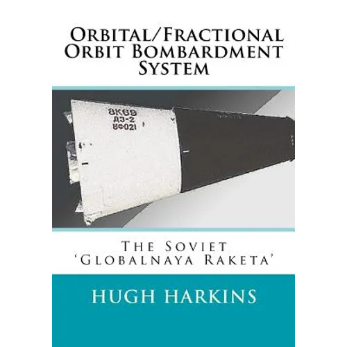 Orbital/Fractional Orbit Bombardment System: The Soviet Globalnaya Raketa
