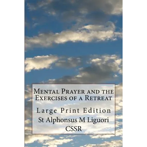 Mental Prayer and the Exercises of a Retreat: Large Print Edition