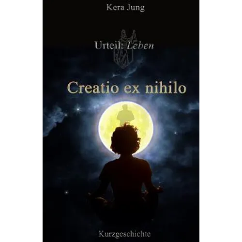 Creatio ex nihilo: Urteil: Leben!