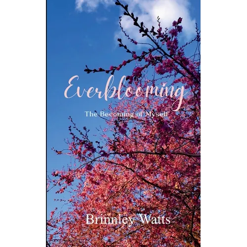 Everblooming The Becoming of Myself
