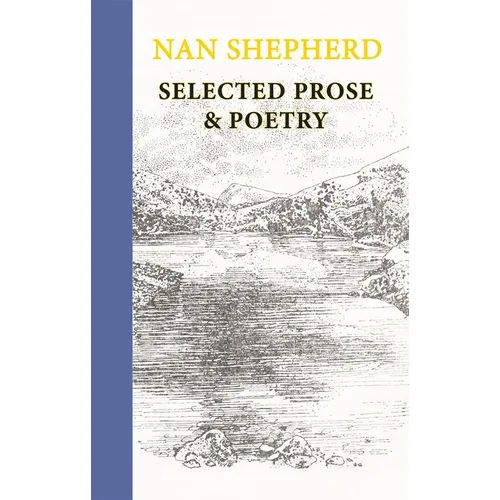 Nan Shepherd: Selected Prose & Poetry