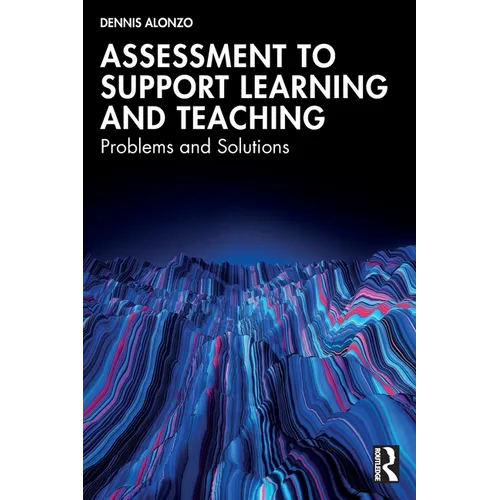 Assessment to Support Learning and Teaching: Problems and Solutions