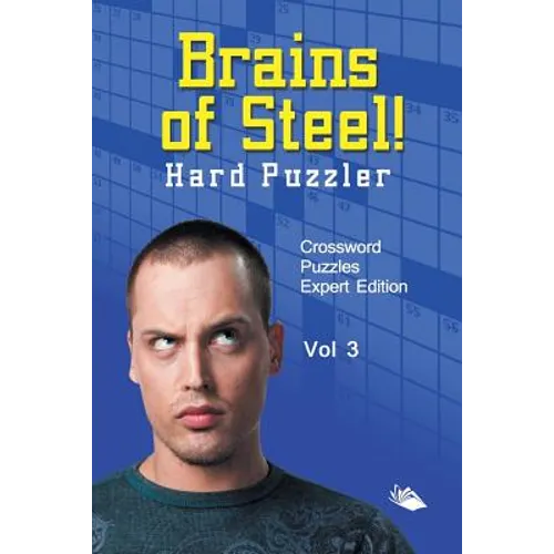 Brains of Steel! Hard Puzzler Vol 3: Crossword Puzzles Expert Edition