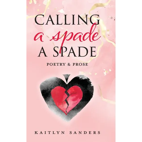 Calling a Spade a Spade: Poetry & Prose