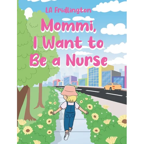 Mommi, I Want to Be a Nurse