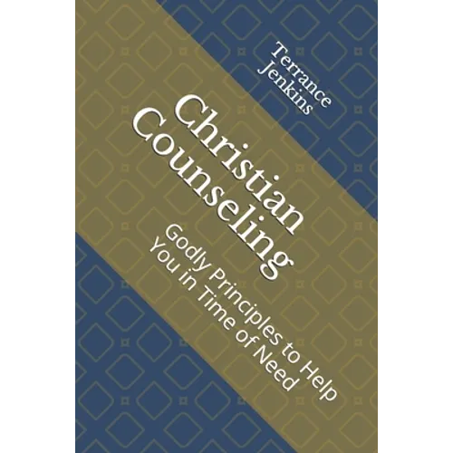 Christian Counseling: Godly Principles to Help You in Time of Need