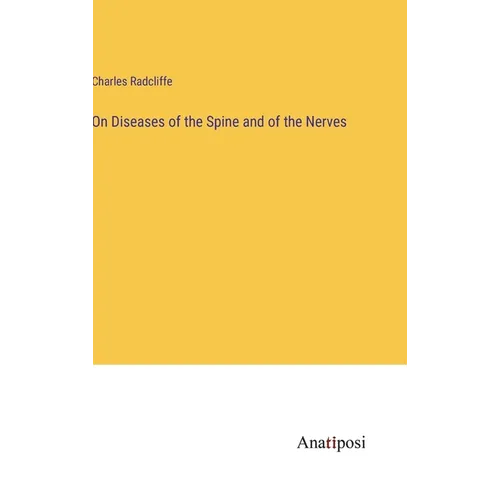 On Diseases of the Spine and of the Nerves