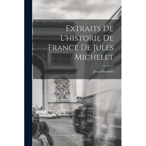 Extraits De L'historie De France De Jules Michelet