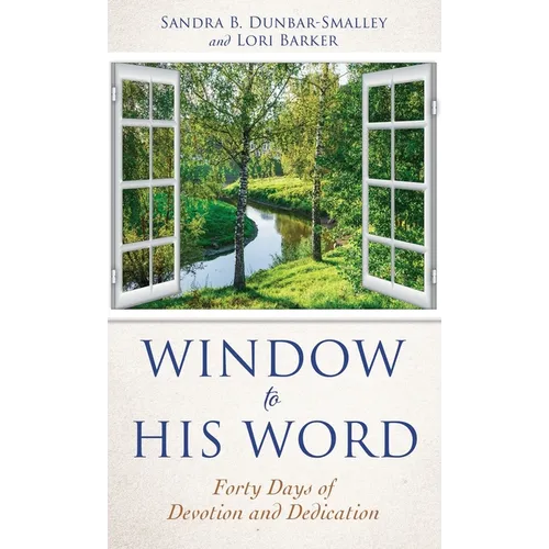 Window to His Word: Forty Days of Devotion and Dedication