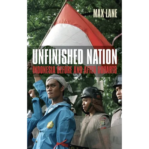 Unfinished Nation: Indonesia Before and After Suharto