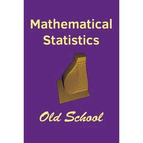 Mathematical Statistics: Old School