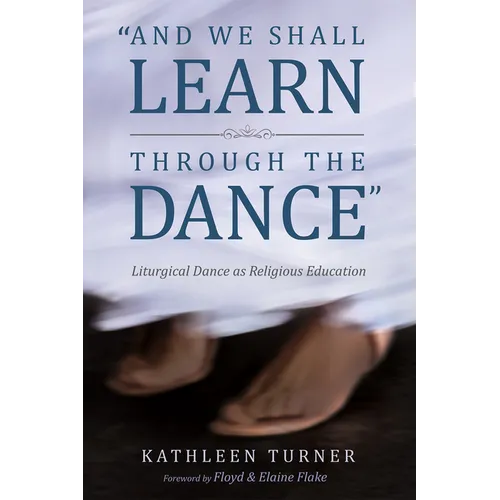 And We Shall Learn Through the Dance: Liturgical Dance as Religious Education