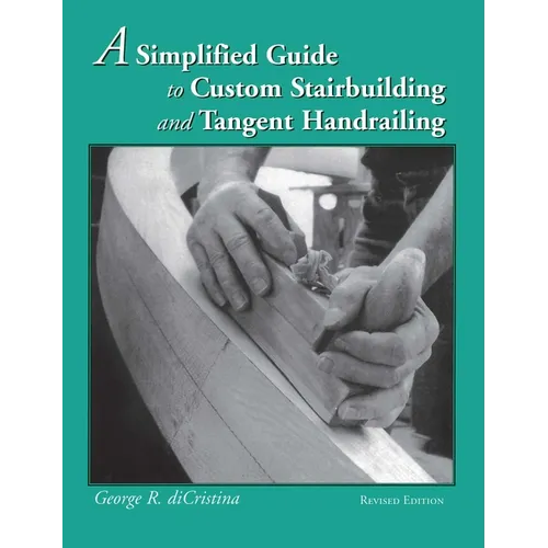 A Simplified Guide to Custom Stairbuilding and Tangent Handrailing