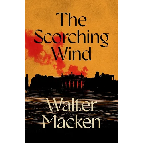 The Scorching Wind: The Final Instalment of the Ambitious and Enthralling Irish Trilogy