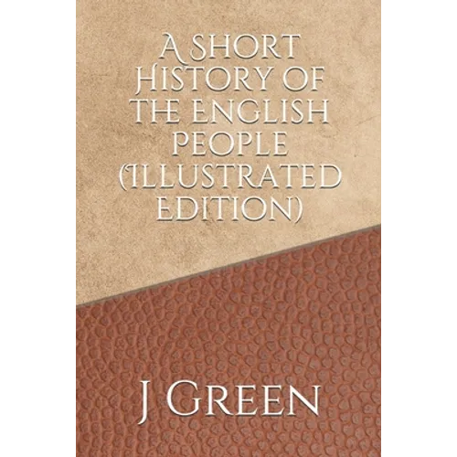 A Short History of the English People (Illustrated Edition)