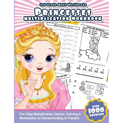3rd Grade Math Workbooks Princesses Multiplication Workbook: Fun Daily Multiplication Games, Coloring & Worksheets for Homeschooling or Practice