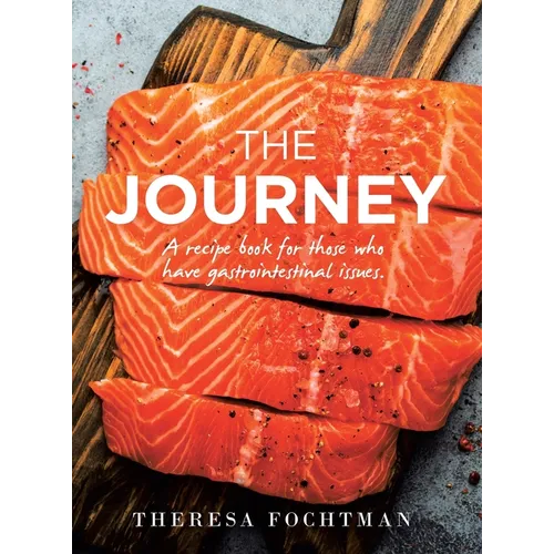 The Journey: A recipe book for those who have gastrointestinal issues.