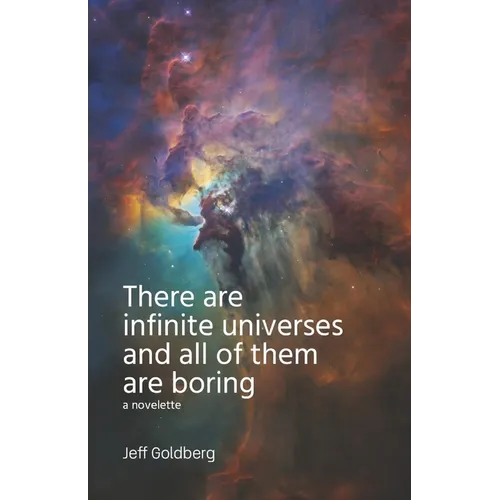 There Are Infinite Universes and All of Them Are Boring