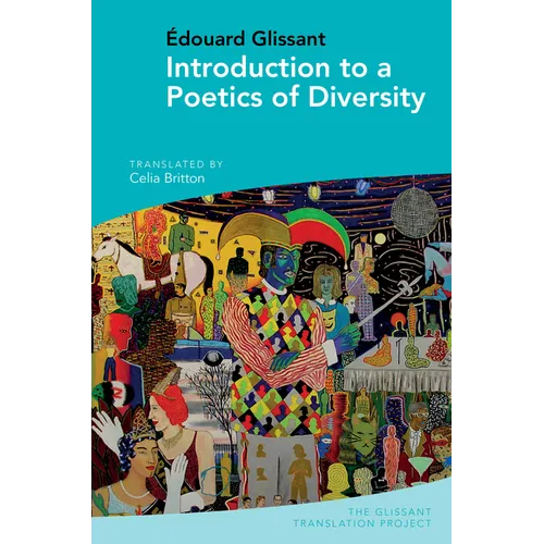 Introduction to a Poetics of Diversity: By Édouard Glissant
