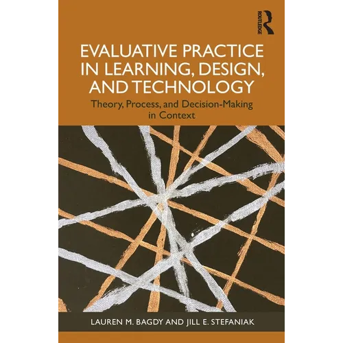 Evaluative Practice in Learning, Design, and Technology: Theory, Process, and Decision-Making in Context