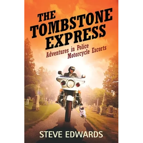 The Tombstone Express: Adventures in Police Motorcycle Escorts