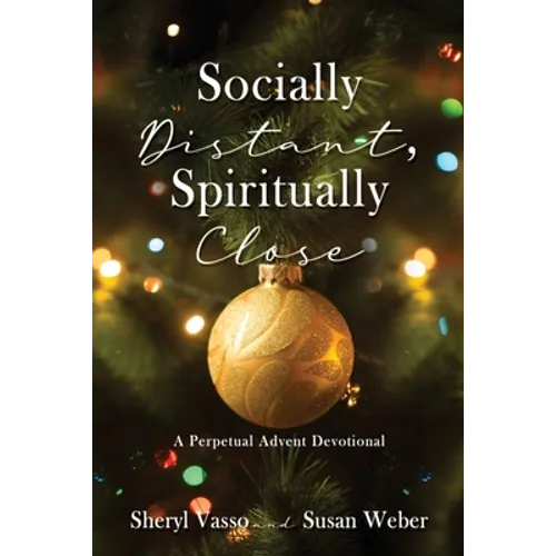 Socially Distant, Spiritually Close: A Perpetual Advent Devotional